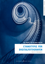 Cyanotypie für Digitalfotografen - Karl H. Warkentin