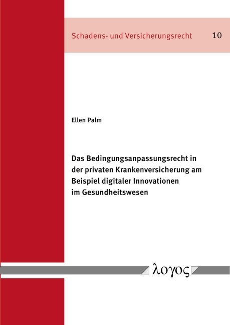 Das Bedingungsanpassungsrecht in der privaten Krankenversicherung am Beispiel digitaler Innovationen im Gesundheitswesen - Ellen Palm