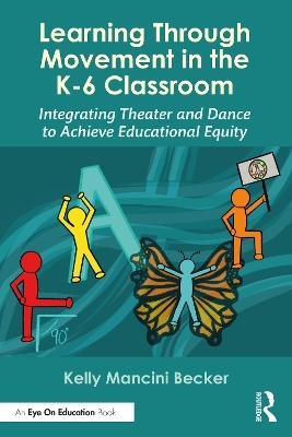 Learning Through Movement in the K-6 Classroom - Kelly Mancini Becker