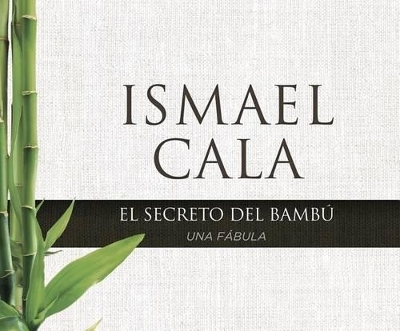 El Secreto del Bambu (the Secret of the Bamboo) - Ismael Cala
