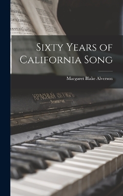 Sixty Years of California Song - Margaret Blake Alverson