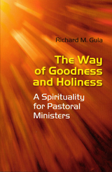 The Way of Goodness and Holiness - Richard M . Gula