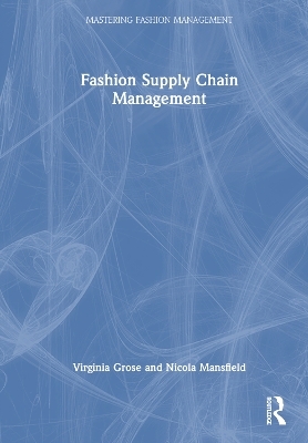 Fashion Supply Chain Management - Virginia Grose, Nicola Mansfield