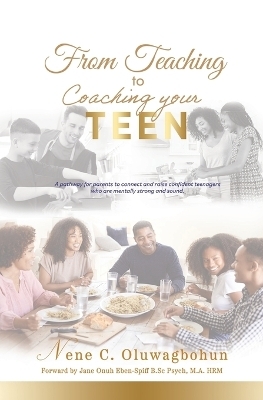 From Teaching to Coaching your TEEN - Nene Oluwagbohun