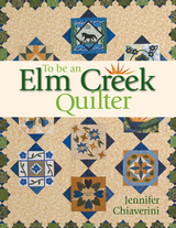 To Be an Elm Creek Quilter -  Jennifer Chiaverini