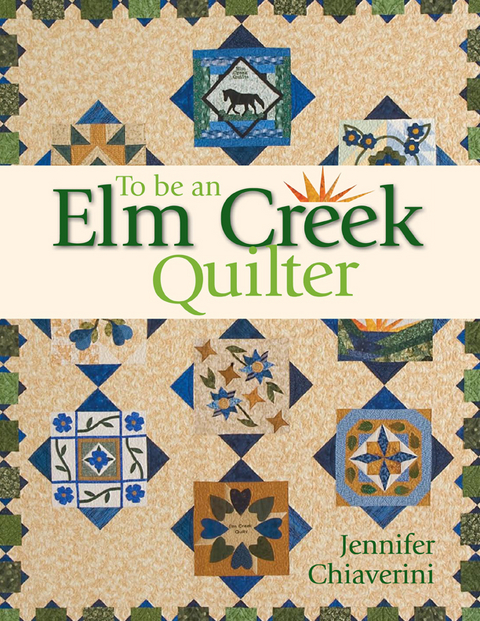 To Be an Elm Creek Quilter -  Jennifer Chiaverini