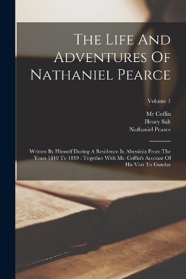 The Life And Adventures Of Nathaniel Pearce - Nathaniel Pearce, Henry Salt, MR Coffin