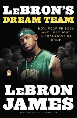LeBron's Dream Team - Lebron James, Buzz Bissinger
