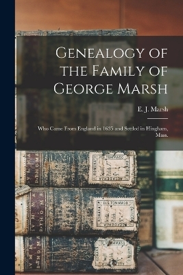 Genealogy of the Family of George Marsh - 