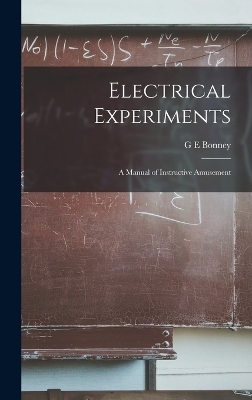 Electrical Experiments - G E Bonney