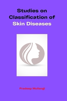 Studies on Classification of Skin Diseases - Pradeep Mullangi