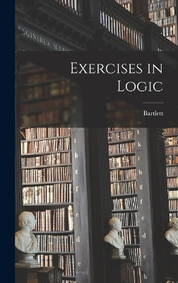 Exercises in Logic -  Bartlett