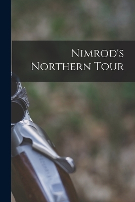 Nimrod's Northern Tour -  Anonymous