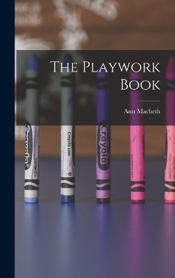 The Playwork Book - Macbeth Ann