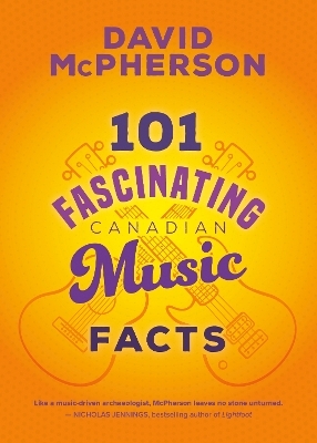 101 Fascinating Canadian Music Facts - David McPherson