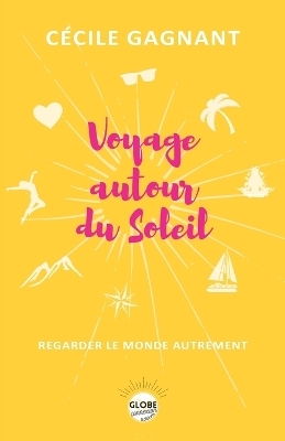 Voyage Autour Du Soleil - Cecile Gagnant