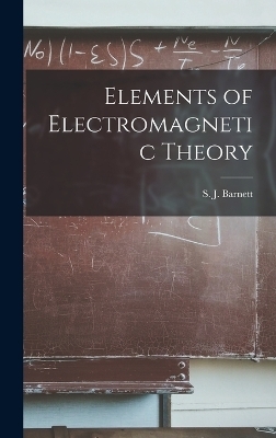 Elements of Electromagnetic Theory - Barnett S J