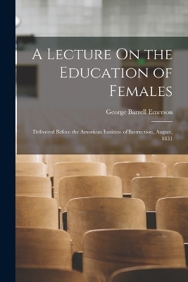 A Lecture On the Education of Females - George Barrell Emerson