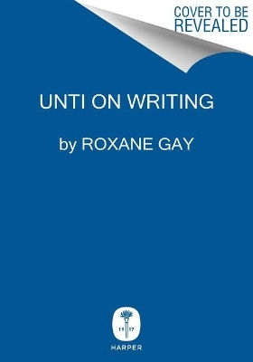 How to Be Heard - Roxane Gay