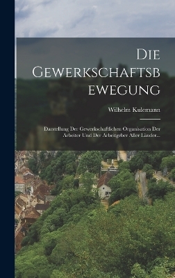 Die Gewerkschaftsbewegung - Wilhelm Kulemann