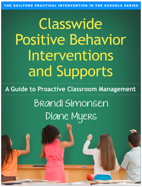 Classwide Positive Behavior Interventions and Supports -  Diane Myers,  Brandi Simonsen