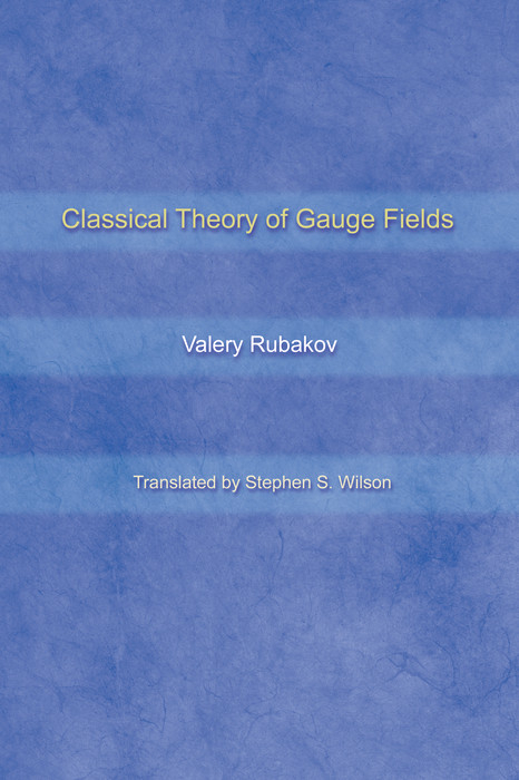 Classical Theory of Gauge Fields -  Valery Rubakov