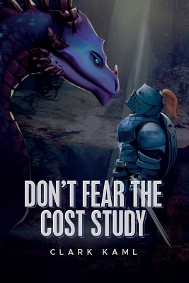 Don't Fear the Cost Study - Clark Kaml