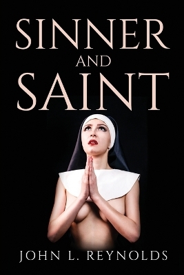 Sinner and Saint -  John L Reynolds