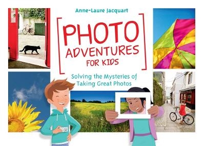 Photo Adventures for Kids - Anne-Laure Jacquart