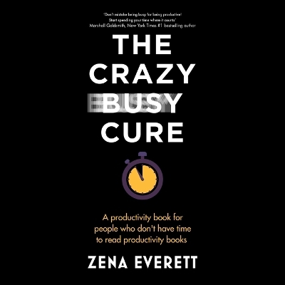 The Crazy Busy Cure - Zena Everett