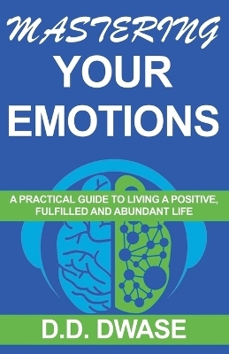 Mastering Your Emotions - D D Dwase