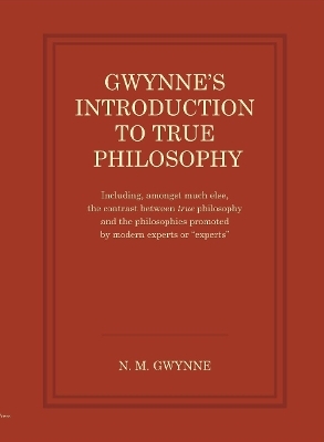 Gwynne's Introduction to True Philosophy - Nevile Gwynne