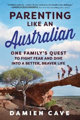 Parenting Like an Australian - Damien Cave