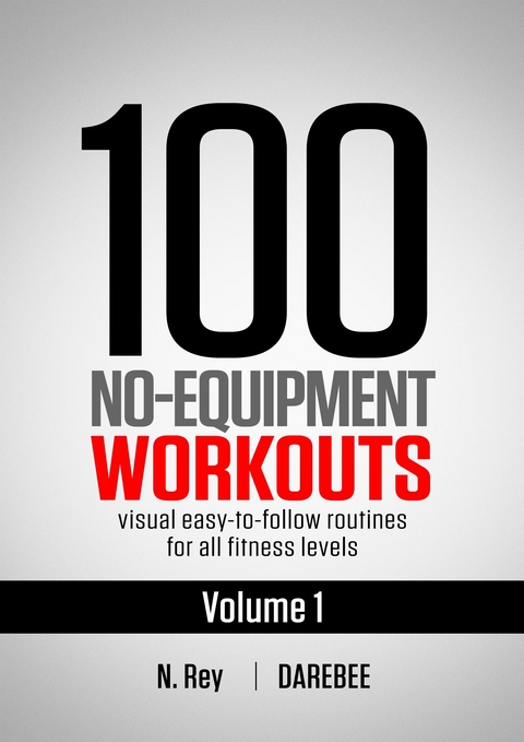 100 No-Equipment Workouts Vol. 1 - Neila Rey