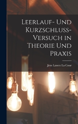 Leerlauf- und Kurzschluss-Versuch in Theorie und Praxis - Jens Lassen La Cour