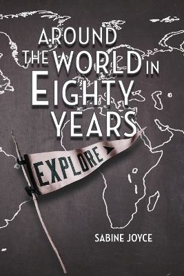 Around the World in Eighty Years - Sabine Joyce