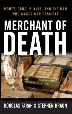 Merchant of Death - Douglas Farah, Media Director Stephen Braun