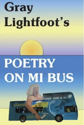 GRAY LIGHTFOOT'S POETRY ON MI BUS - Gray Lightfoot