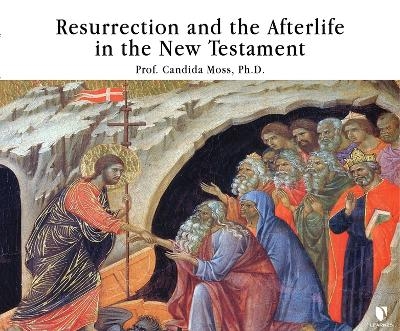 Resurrection and the Afterlife in the New Testament - Prof Candida Moss