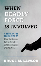 When Deadly Force Is Involved -  Bruce M. Lawlor