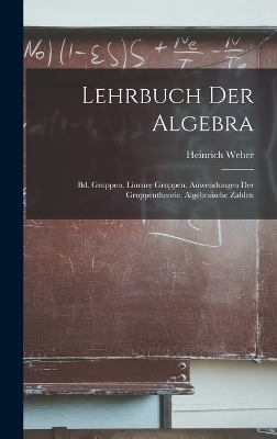 Lehrbuch Der Algebra - Heinrich Weber