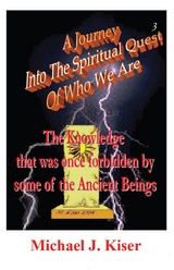 A Journey Into The Spiritual Quest of Who We Are - Michael Kiser