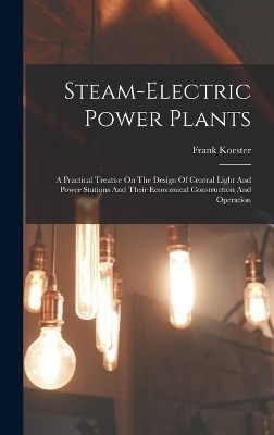 Steam-electric Power Plants - Frank Koester