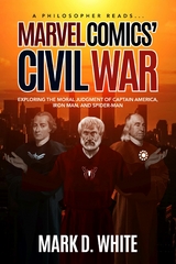 Philosopher Reads...Marvel Comics' Civil War -  Mark D. White