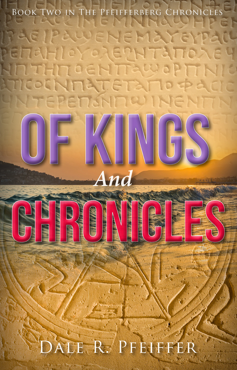 Of Kings and Chronicles -  Dale Pfeiffer