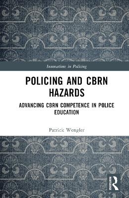 Policing and CBRN Hazards - Patrick Wengler