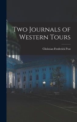 Two Journals of Western Tours - Christian Frederick Post