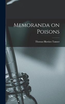 Memoranda on Poisons - Thomas Hawkes Tanner