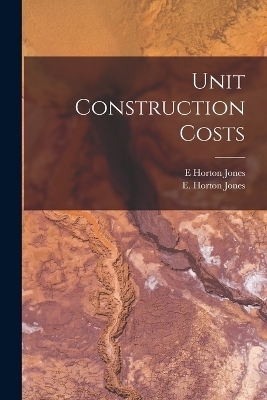 Unit Construction Costs - E Horton Jones