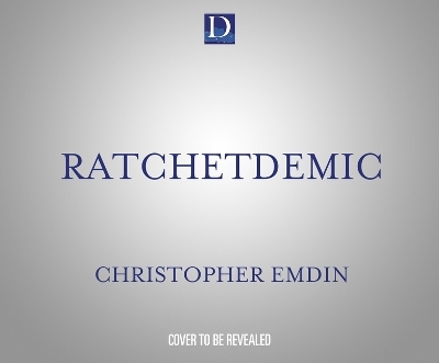Ratchetdemic - Christopher Emdin
